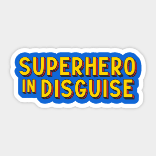 Superhero in Disguise (comic book style letters) Sticker